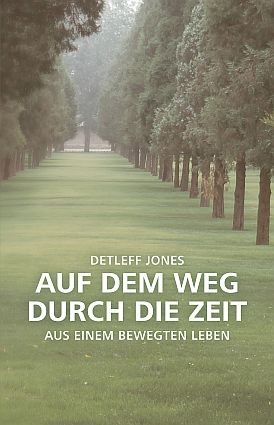 Buch - Auf dem Weg durch die Zeit - Aus einem bewegten Leben - Autor Detleff Jones